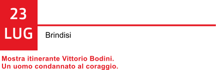 23 LUG Brindisi Mostra itinerante Vittorio Bodini.  Un uomo condannato al coraggio.